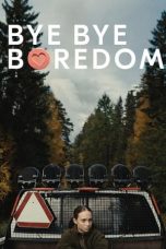 Nonton Film Bye Bye Boredom (2024)